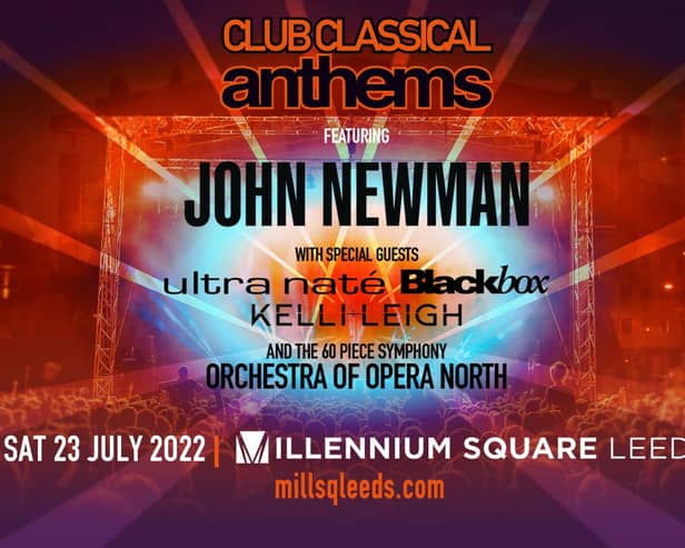 Club Classical Anthems with headliner John Newman comes to Leeds Millennium Square, on Saturday, July 23.