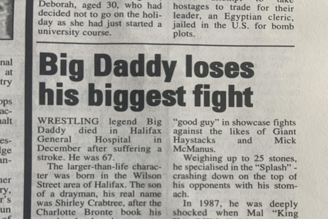 Wrestling legend Big Daddy died in Halifax General Hospital in December 1997 after suffering a stroke at the age of 67.